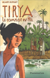 Alain Surget - Tirya Tome 1 : Le complot du Nil.