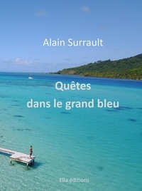 Alain Surrault - Quêtes dans le grand bleu.