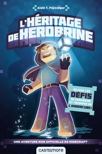 Livres d'epubs gratuits à télécharger L'Héritage de Herobrine  - Une aventure Minecraft non officielle par Alain T. Puyssegur PDB (French Edition) 9782362315428