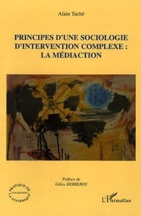 Alain Taché - Principes d'une sociologie d'intervention complexe : la médiaction.
