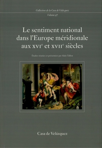 Le sentiment national dans l'Europe méridionale au XVIe et XVIIe siècles (France, Espagne, Italie)