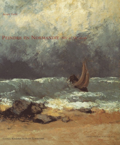 Alain Tapié - Peindre En Normandie, Xixe Et Xxe Siecles.