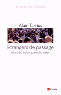 Alain Tarrius - Etrangers de passage - Poor to poor, peer to peer.