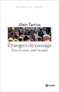 Alain Tarrius - Etrangers de passage - Poor to poor, peer to peer.