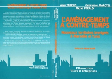 Alain Tarrius - L'Aménagement à contre-temps : nouveaux territoires immigrés à Marseille et Tunis.