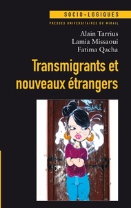 Alain Tarrius et Lamia Missaoui - Transmigrants et nouveaux étrangers.