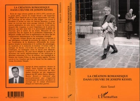 Alain Tassel - La création romanesque dans l'oeuvre de Joseph Kessel.