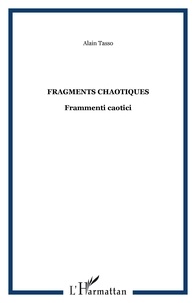 Alain Tasso - Fragments chaotiques Frammenti caotici - Frammenti caotici.