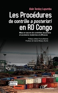 Alain Tenday Lupumba - Les Procédures de contrôle à posteriori en RD Congo - Mise en oeuvre de contrôles douaniers et accisiens modernes et efficaces.