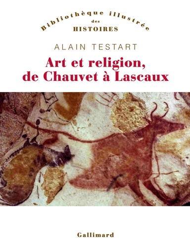 Alain Testart - Art et religion de Chauvet à Lascaux.