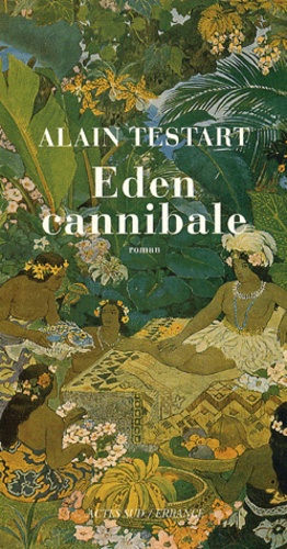 Alain Testart - Eden cannibale.