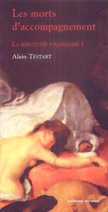 Alain Testart - La servitude volontaire - Tome 1, Les morts d'accompagnement.