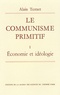 Alain Testart - Le communisme primitif. - Tome 1, Economie et idéologie.