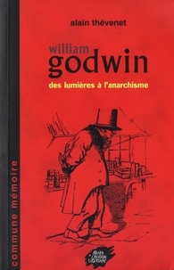 Alain Thévenet - William Godwin, des Lumières à l'anarchisme.
