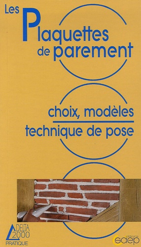 Alain Thiébaut - Les plaquettes de parement - Choix, modèles, technique de pose.