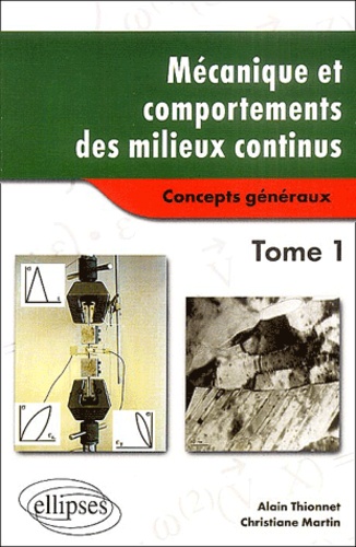 Alain Thionnet et Christiane Martin - Mécanique et comportements des milieux continus - Tome 1, Concepts généraux.