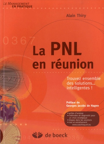 Alain Thiry - La PNL en réunion - Trouvez ensemble des solutions... intelligentes !.