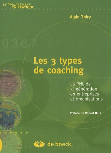 Alain Thiry - Les 3 types de coaching - La PNL de 3e génération en entreprises et organisations.