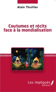 Alain Thuillier - Coutumes et récits face à la mondialisation.
