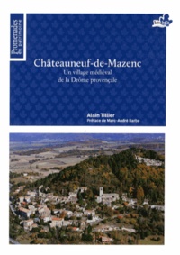 Alain Tillier - Châteauneuf-de-Mazenc - Un village médiéval de la Drôme provençale.