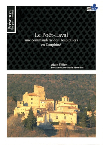 Alain Tillier - Le Poët-Laval - Une commanderie des Hospitaliers en Dauphiné.