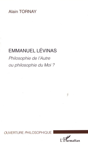 Emmanuel Lévinas. Philosophie de l'autre ou philosophie du moi ?