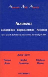 Alain Tosetti et Thomas Behar - Assurance - Comptabilité, réglementation, actuariat (avec extraits du Code des assurances à jour au 30 juin 2010).