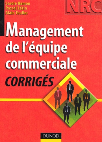 Alain Toullec et Carole Hamon - Management de l'équipe commerciale - Corrigés.