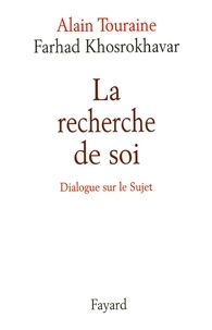 Alain Touraine et Farhad Khosrokhavar - La recherche de soi.