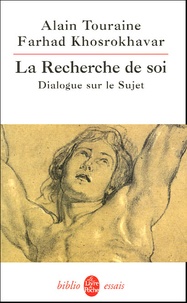 Alain Touraine et Farhad Khosrokhavar - La Recherche de soi - Dialogue sur le Sujet.