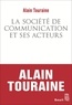 Alain Touraine - La société de communication et ses acteurs.