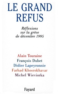 Alain Touraine et François Dubet - Le Grand Refus - Réflexions sur la grève de décembre 1995.