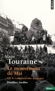 Alain Touraine - Le mouvement de Mai - Ou le communisme utopique.