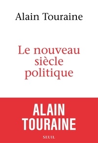 Alain Touraine - Le nouveau siècle politique.