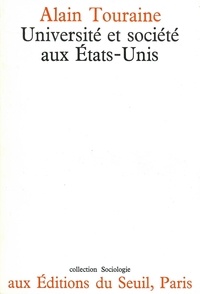 Alain Touraine - Universite Et Societe Aux Etats-Unis.