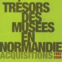 Alain Tourret - Trésors des musées en Normandie - Acquisitions 1993-2008.