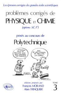 Alain Trinquier et François Morand - Problemes Corriges De Physique Et Chimie Poses Au Concours De Polytechnique. Tome 3.