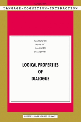 Alain Trognon et Martine Batt - Logical Properties of Dialogue.