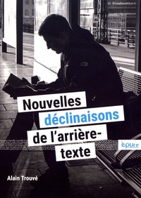 Alain Trouvé - Nouvelles déclinaisons de l'arrière-texte.