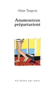 Alain Turgeon - Anamoureux préparturient.