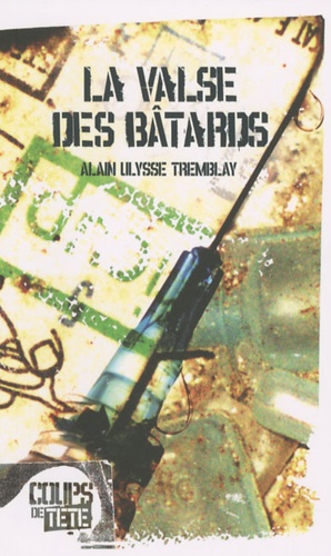 Alain Ulysse Tremblay - La valse des bâtards.