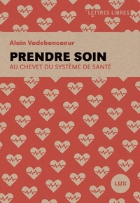 Livres pdf téléchargeables gratuitement en ligne Prendre soin  - Au chevet du système de santé in French par Alain Vadeboncoeur