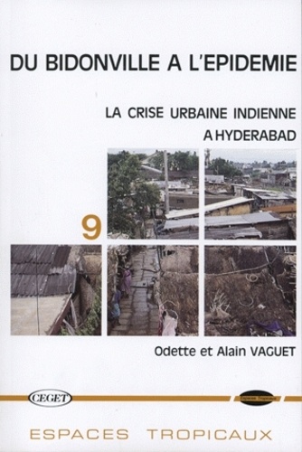 Alain Vaguet et Odette Vaguet - Du Bidonville A L'Epidemie : La Crise Urbaine A Hyderabad.