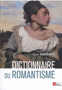 Alain Vaillant - Dictionnaire du romantisme.