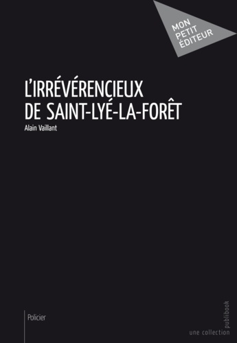 L'Irrévérencieux de Saint-Lyé-la-Forêt