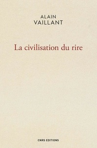 Alain Vaillant - La civilisation du rire.