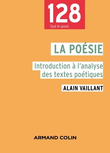 Alain Vaillant - La poésie - Introduction à l'analyse des textes poétiques.