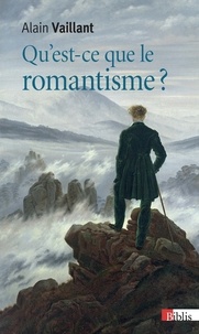 Alain Vaillant - Qu'est-ce que le romantisme ?.