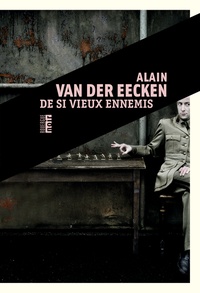 Alain Van der Eecken - De si vieux ennemis.
