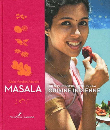 Alain Vanden Abeele et Christophe Lambert - Masala - Bien plus qu'un livre sur la cuisine indienne.